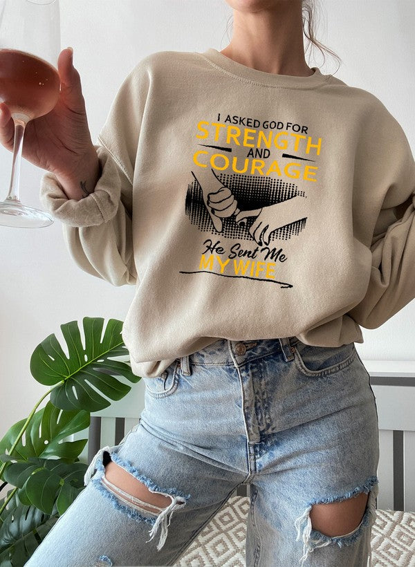 "Strength & Courage: He Sent Me My Wife Crewneck"