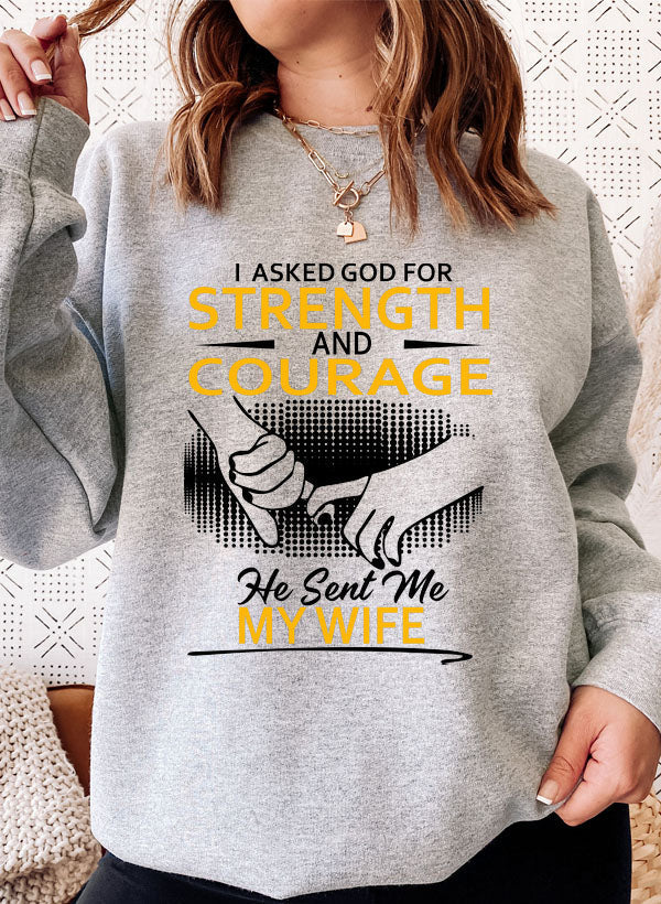 "Strength & Courage: He Sent Me My Wife Crewneck"