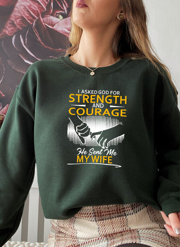 "Strength & Courage: He Sent Me My Wife Crewneck"