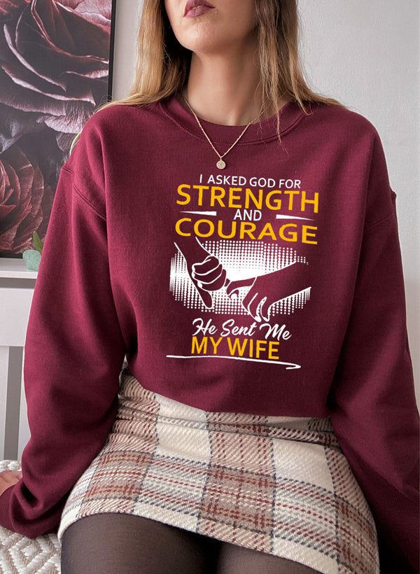 "Strength & Courage: He Sent Me My Wife Crewneck"